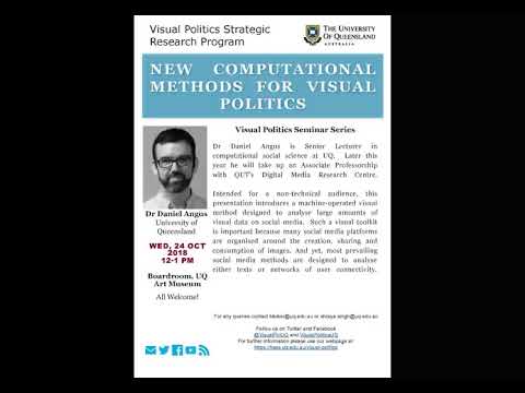 Visual Politics Seminar Series Semester II, 2018 - Daniel Angus