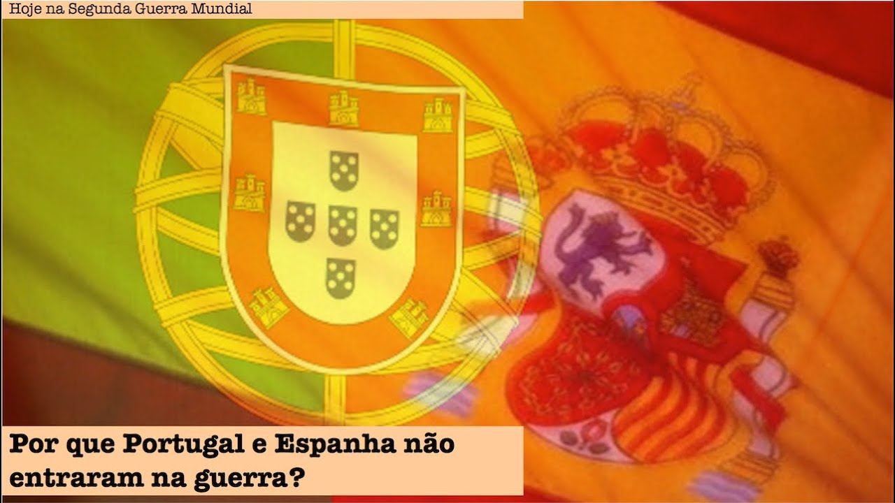 Por que Portugal e Espanha não entraram na guerra?