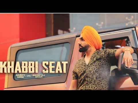 Khabbi seat original Video Song | Ammy Virk latest song 2021 | Ammy Virk Music |