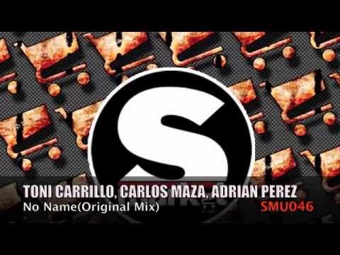 Toni Carrillo, Carlos Maza, Adrian Perez - No Name (Original Mix)