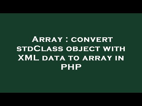Array Convert Stdclass Object With Xml Data To Array In Php