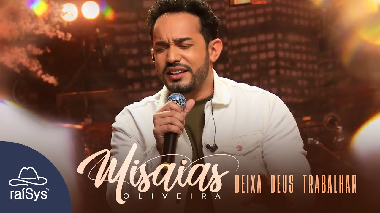 Misaias Oliveira | Deixa Deus Trabalhar [Clipe Oficial]