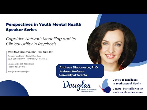 Cognitive Network Modelling and Its Clinical Utility in Psychosis - Andreea Diaconescu