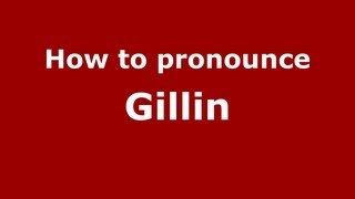 How to pronounce Gillin