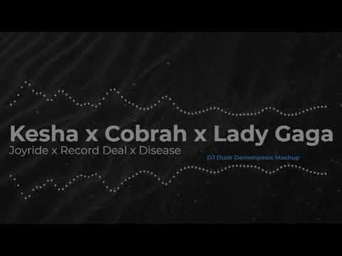 Kesha x Cobrah x Lady Gaga - Joyride x Record Deal x Disease (DJ Dusk Demonpaws Mashup)