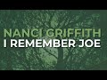 Nanci Griffith - I Remember Joe (Official Audio)