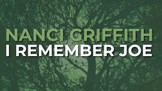 Nanci Griffith - I Remember Joe (Official Audio)