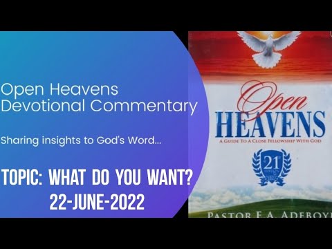Open Heavens Devotional For Wednesday 22-06-2022 by Pastor E.A Adeboye (What Do You Want?)