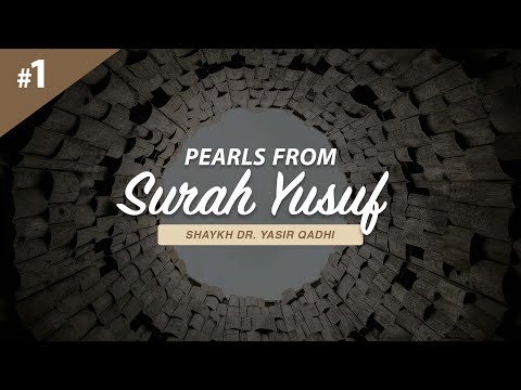 Pearls From Surah Yusuf - Part 1 | Shaykh Dr. Yasir Qadhi