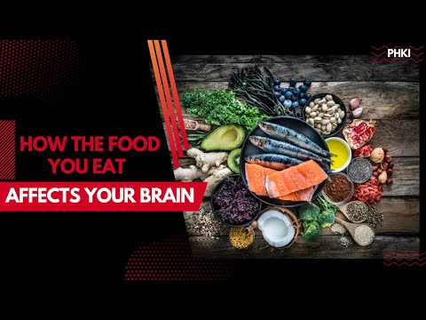 HOW THE FOOD YOU EAT AFFECTS YOUR BRAIN