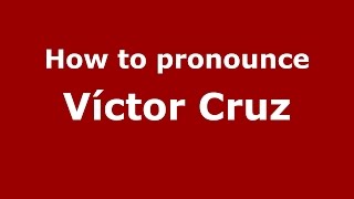 How to pronounce Víctor Cruz