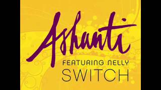 Ashanti - Switch (Featuring Nelly)