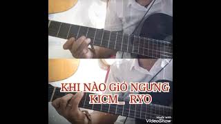 Khi nào gió ngưng..KICM .. Lê Nhật