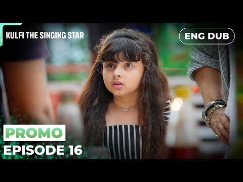 KULFI The Singing Star 🎵【PREVIEW】Episode 16 | Indian Series in English dubbed #MEP16