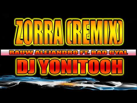 ZORRA (REMIX) - RAUW ALEJANDRO ft. BAD GYAL - DJ YONITOOH - RMX 021 !