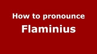 How to pronounce Flaminius