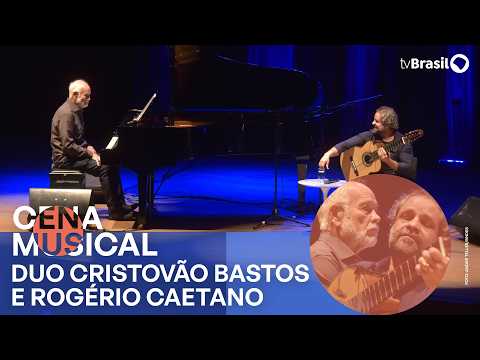 Cena Musical | Cristovão Bastos e Rogério Caetano apresentam o espetáculo de lançamento do álbum