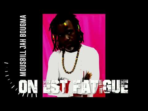 Moussbill Jah Bougma _ On est fatigué