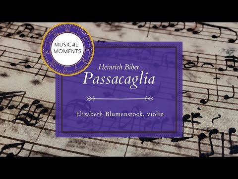 Musical Moments | Henrich Biber's Passacaglia with Elizabeth Blumenstock