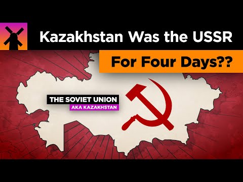 哈薩克斯坦4天內是整個蘇聯的那個時代 (That Time When Kazakhstan Was the Entire USSR For 4 Days)