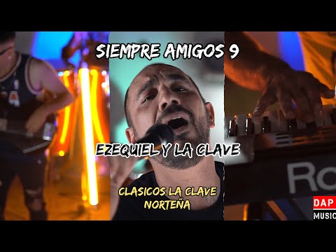 Siempre amigos 9 Ezequiel y La Clave(en vivo)