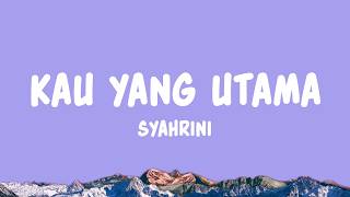 Download lagu Syahrini - Kau Yang Utama (Lyrics) mp3