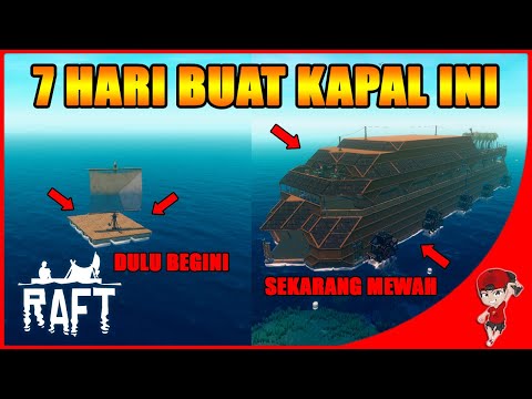 HABISIN 7 HARI DEMI MEMBUAT KAPAL IMPIAN MEWAH ! - Raft Indonesia