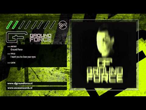 Ground Force - I want you to close your eyes.