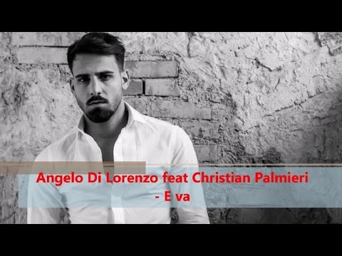 Angelo Di Lorenzo feat Christian Palmieri - E va (Official audio)
