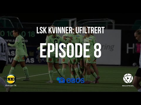 LSK Kvinner: Ufiltrert - Episode 8