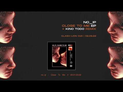 no_ip - Close To Me (Original Mix) [Clash Lion]