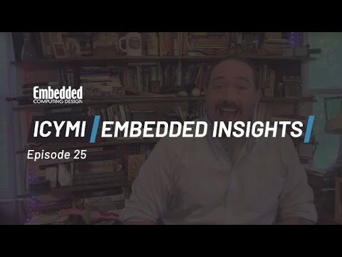 ICYMI: Embedded Insights Ep25 Microelectronics UK, Medical Robots, Smart Manufacturing