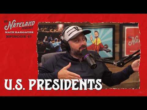 Nateland | Ep #47 - US Presidents