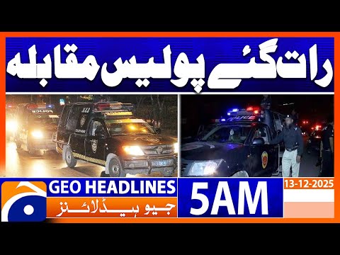 Late night police encounter | Headlines Geo News 5 AM (13 Dec 2025)