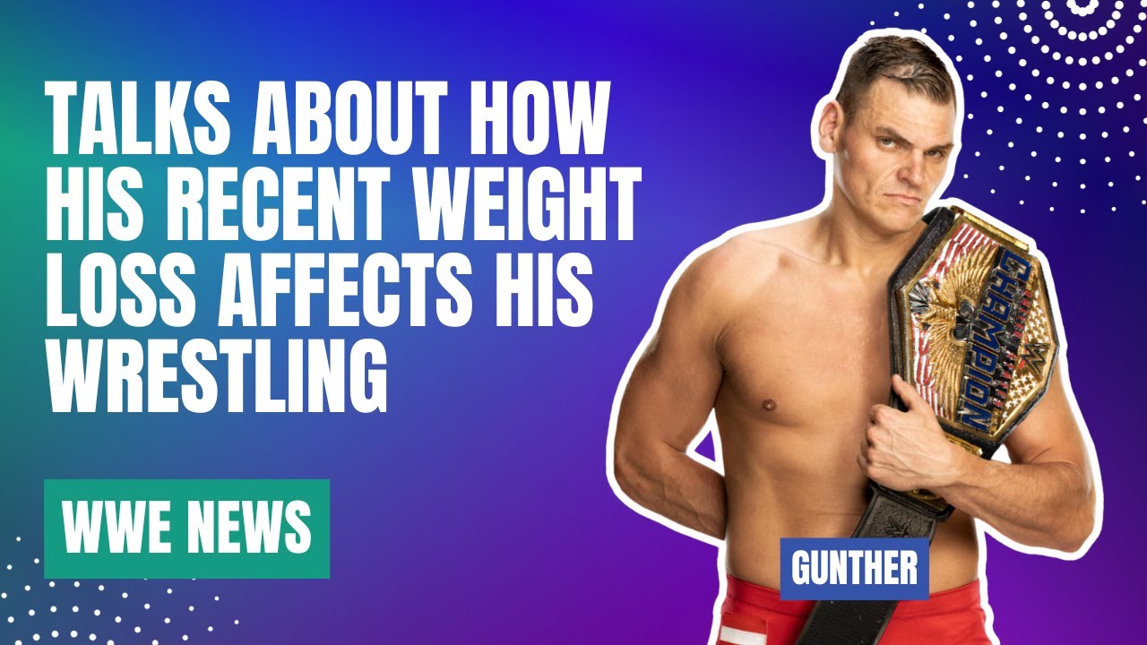 Gunther Wwe Weight Loss