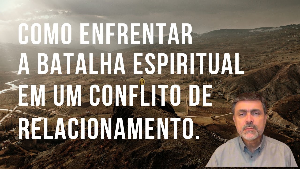 A Batalha Espiritual em um Conflito de Relacionamento