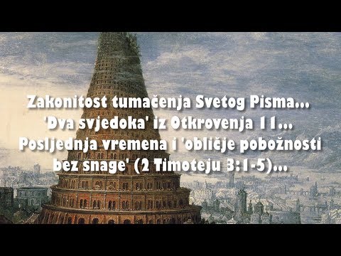 KULA BABILONSKA - 14. Zakonitost tumačenja Svetog Pisma... 'Dva svjedoka' iz Otkrovenja 11...
