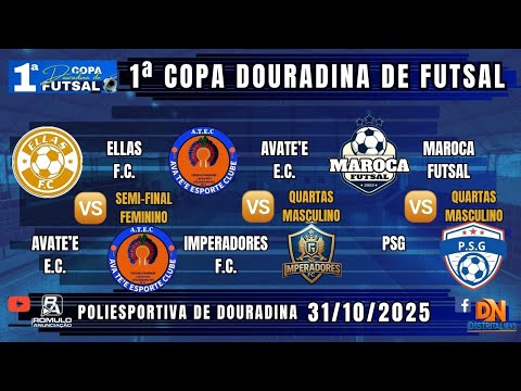 #1408 🏆 1ª Copa Douradina de Futsal (Feminino - Semis e Masculino - Quartas) / ⚽ 3 JOGOS ⚽
