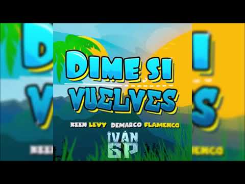 Keen Levy, Demarco Flamenco - Dime Si Vuelves (Iván GP Rumbaton Edit) [Extended]