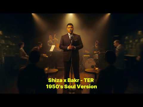 Shiza x Bakr - TER (1950's Soul Version)