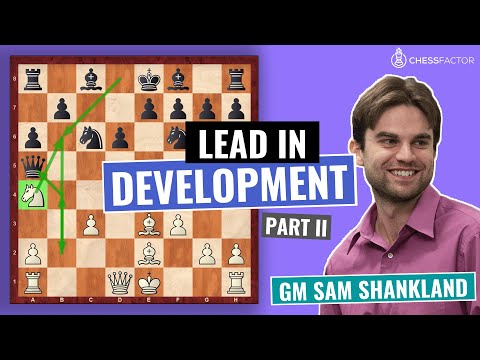 How to use Lead in Development for your Advantage | Part 2 | Chess Strategy | GM Sam Shankland