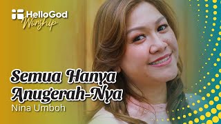 Download lagu Semua Hanya Anugerah-Nya by Nina Umboh | HelloGod Worship Rohani Kristen mp3