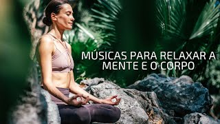 Msica relaxante - Acalme sua mente e relaxe seu corpo!!
