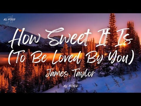 James Taylor - How Sweet It Is (To Be Loved By You) (Lyrics)