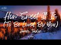 James Taylor - How Sweet It Is (To Be Loved By You) (Lyrics)
