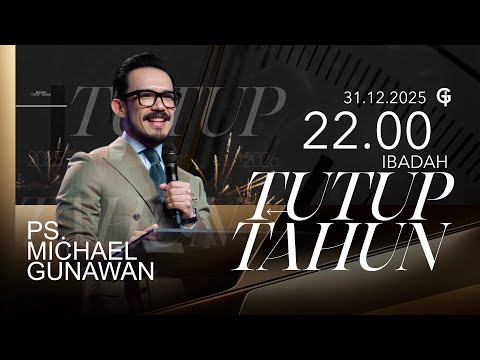 Ibadah TUTUP TAHUN GSJS 3 - Ps. Michael Gunawan - Pk.22.00 (31 Des 2025)