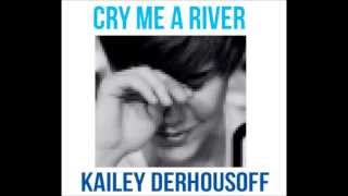 Cry Me A River (Cover) - Kailey D