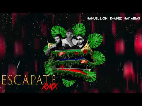 D-anez Ft Nay Arias, Nahuel Lion - Escápate Remix