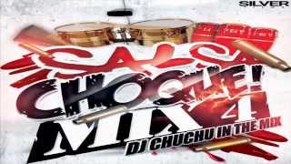 SALSA CHOKE MIX 4 - DJ CHUCHU IN THE MIX