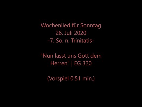 Wochenlied f. Sonntag, 26.07.2020 | EG 320 "Nun lasst uns Gott dem Herren" - Impuls und Wochenspruch
